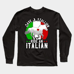 Save A Stallion Ride An Italian Long Sleeve T-Shirt